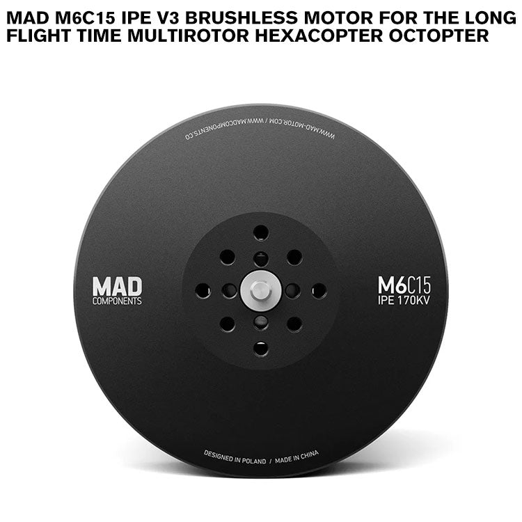 MAD M6C15 IPE V3 Brushless Motor For The Long Flight Time Multirotor Hexacopter Octopter MAD M6C15 IPE V3 Brushless Motor For The Long Flight Time Multirotor Hexacopter Octopter